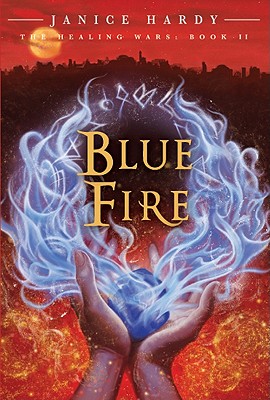 The Healing Wars: Book II: Blue Fire - Janice Hardy