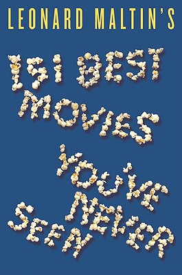 Leonard Maltin's 151 Best Movies You've Never Seen - Leonard Maltin