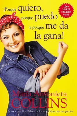Porque Quiero, Porque Puedo Y Porque Me Da La Gana - Maria Antonieta Collins