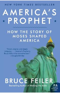 America's Prophet: How the Story of Moses Shaped America - Bruce Feiler