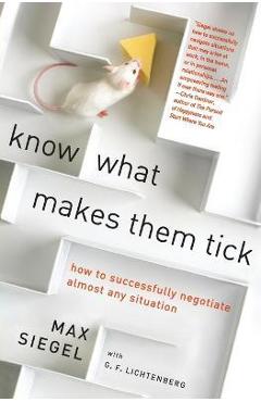 Coperta cărții 'Know What Makes Them Tick: How to Successfully Negotiate Almost Any Situation - Max Siegel'