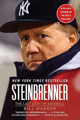 Steinbrenner: The Last Lion of Baseball - Bill Madden