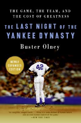The Last Night of the Yankee Dynasty: The Game, the Team, and the Cost of Greatness - Buster Olney