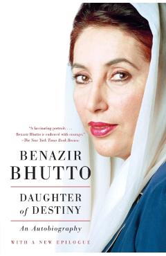 Daughter of Destiny: An Autobiography - Benazir Bhutto