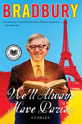 We'll Always Have Paris: Stories - Ray D. Bradbury