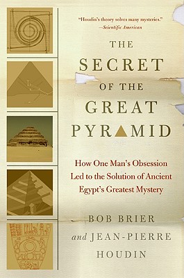 The Secret of the Great Pyramid: How One Man's Obsession Led to the Solution of Ancient Egypt's Greatest Mystery - Bob Brier