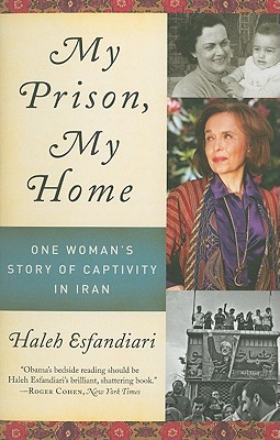 My Prison, My Home: One Woman's Story of Captivity in Iran - Haleh Esfandiari