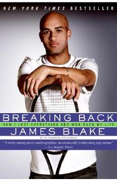 Coperta cărții 'Breaking Back: How I Lost Everything and Won Back My Life - James Blake'