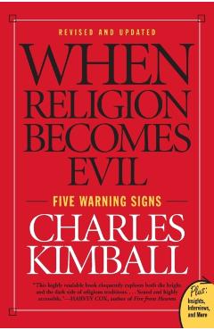 When Religion Becomes Evil: Five Warning Signs - Charles Kimball