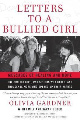 Letters to a Bullied Girl: Messages of Healing and Hope - Olivia Gardner