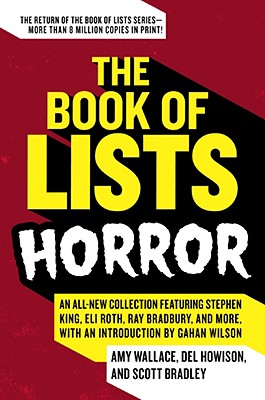 The Book of Lists: Horror: An All-New Collection Featuring Stephen King, Eli Roth, Ray Bradbury, and More, with an Introduction by Gahan Wilson - Amy Wallace