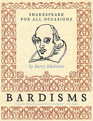 Bardisms: Shakespeare for All Occasions - Barry Edelstein