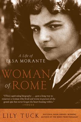 Woman of Rome: A Life of Elsa Morante - Lily Tuck