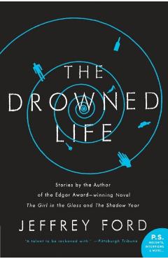 The Drowned Life - Jeffrey Ford