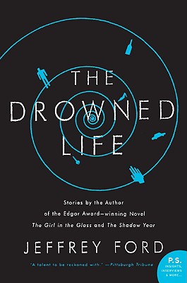The Drowned Life - Jeffrey Ford