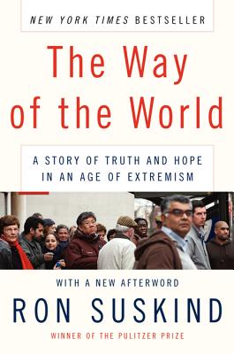 The Way of the World: A Story of Truth and Hope in an Age of Extremism - Ron Suskind