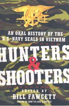 Coperta cărții 'Hunters & Shooters: An Oral History of the U.S. Navy SEALs in Vietnam - Bill Fawcett'
