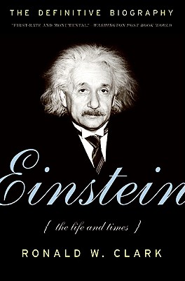 Einstein: The Life and Times - Ronald W. Clark