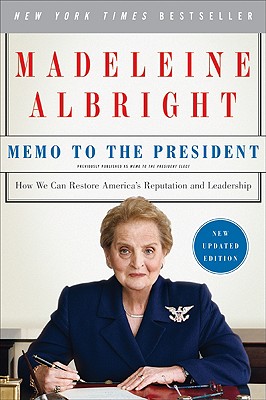 Memo to the President: How We Can Restore America's Reputation and Leadership - Madeleine Albright