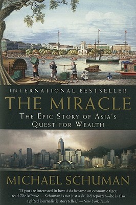 The Miracle: The Epic Story of Asia's Quest for Wealth - Michael Schuman