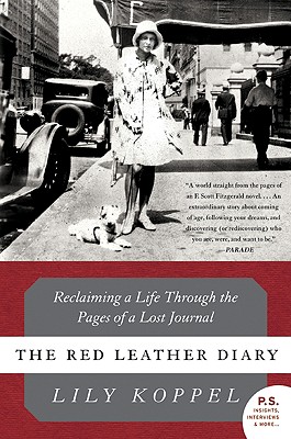 The Red Leather Diary: Reclaiming a Life Through the Pages of a Lost Journal - Lily Koppel
