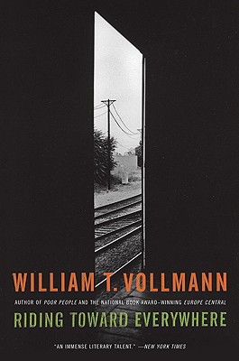 Riding Toward Everywhere - William T. Vollmann