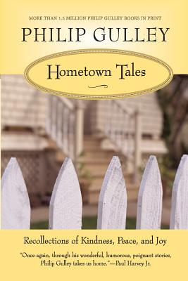 Hometown Tales: Recollections of Kindness, Peace, and Joy - Philip Gulley