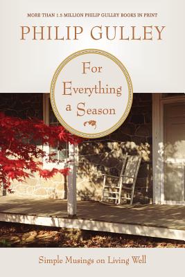 For Everything a Season: Simple Musings on Living Well - Philip Gulley