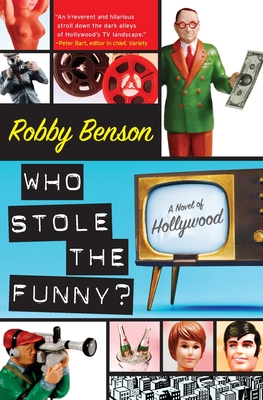 Who Stole the Funny?: A Novel of Hollywood - Robby Benson