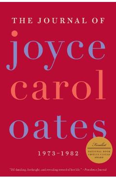 The Journal of Joyce Carol Oates: 1973-1982 - Joyce Carol Oates