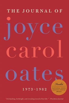 The Journal of Joyce Carol Oates: 1973-1982 - Joyce Carol Oates