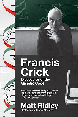 Francis Crick: Discoverer of the Genetic Code - Matt Ridley