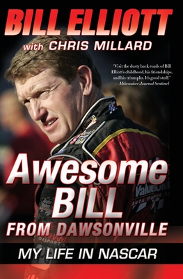 Awesome Bill from Dawsonville: My Life in NASCAR - Bill Elliott