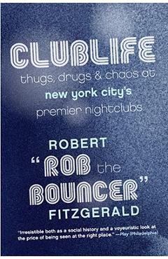 Poza produsului Clublife: Thugs, Drugs, and Chaos at New York City's Premier Nightclubs - Rob The Bouncer