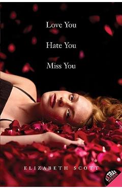 Coperta cărții 'Love You Hate You Miss You - Elizabeth Scott'