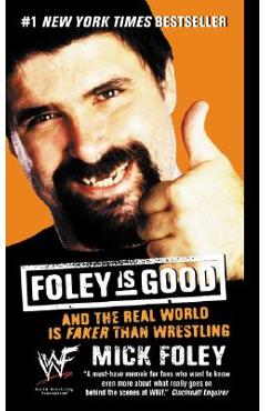 Coperta cărții 'Foley Is Good: And the Real World Is Faker Than Wrestling - Mick Foley'