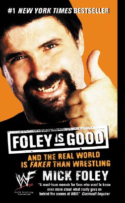 Coperta cărții 'Foley Is Good: And the Real World Is Faker Than Wrestling - Mick Foley'