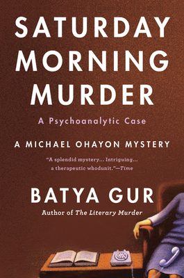 The Saturday Morning Murder: A Psychoanalytic Case - Batya Gur