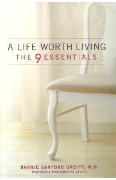 Coperta cărții 'A Life Worth Living: The 9 Essentials - Barrie Sanford Greiff'