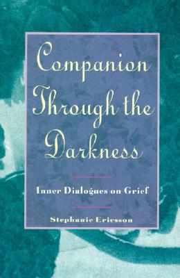 Companion Through the Darkness: Inner Dialogues on Grief - Stephanie Ericsson