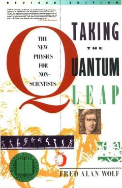 Taking the Quantum Leap: The New Physics for Nonscientists - Fred A. Wolf