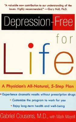 Depression-Free for Life: A Physician's All-Natural, 5-Step Plan - Gabriel Cousens