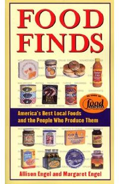 Coperta cărții 'Food Finds America's Best Local Foods and the People Who Produce Them - Allison Engel'