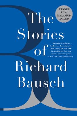 The Stories of Richard Bausch - Richard Bausch