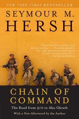 Chain of Command: The Road from 9/11 to Abu Ghraib - Seymour M. Hersh