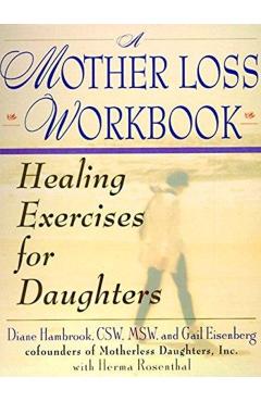A Mother Loss Workbook: Healing Exercises for Daughters - Diane Hambrook