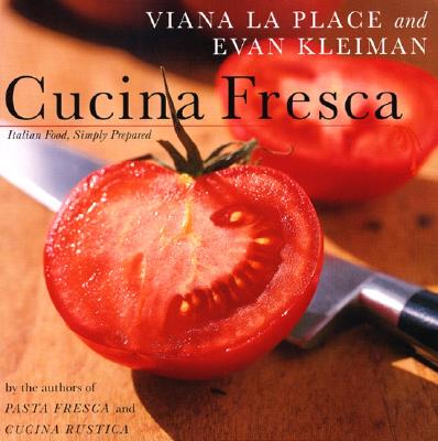Cucina Fresca: Italian Food, Simply Prepared - Laplace Viana