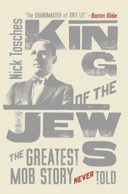 King of the Jews: The Greatest Mob Story Never Told - Nick Tosches