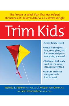 Trim Kids(tm): The Proven 12-Week Plan That Has Helped Thousands of Children Achieve a Healthier Weight - Melinda S. Sothern