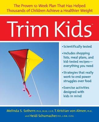 Trim Kids(tm): The Proven 12-Week Plan That Has Helped Thousands of Children Achieve a Healthier Weight - Melinda S. Sothern